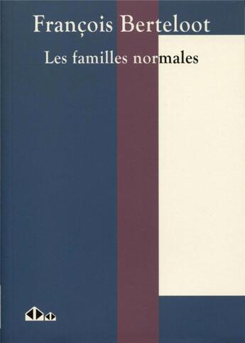 Couverture du livre « Les familles normales » de Francois Berteloot aux éditions Calvage Mounet