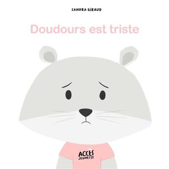 Couverture du livre « Doudours est triste » de Sandra Giraud aux éditions Acces