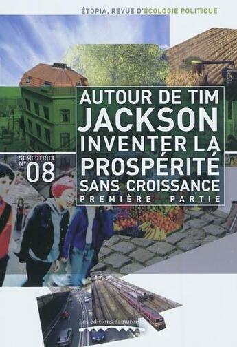 Couverture du livre « Etopia, revue d'ecologie politique, n8 autour de tim jackson, inventer la prosperite sans croissan » de Edgar Szoc aux éditions Editions Namuroises