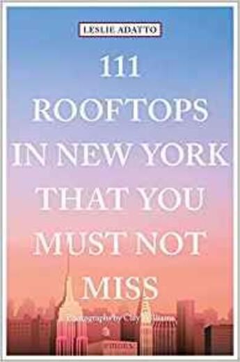 Couverture du livre « 111 rooftops in new york that you must not miss » de Adatto Leslie aux éditions Antique Collector's Club