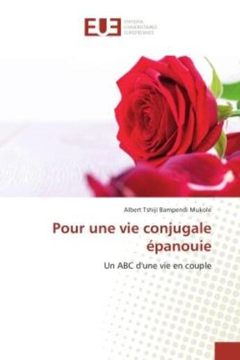 Couverture du livre « Pour une vie conjugale epanouie - un abc d'une vie en couple » de Tshiji Albert aux éditions Editions Universitaires Europeennes