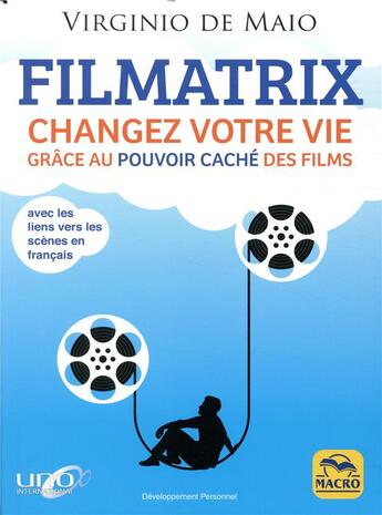 Couverture du livre « Filmatrix ; changez votre vie grâce au pouvoir caché des films » de Virginio De Maio aux éditions Macro Editions