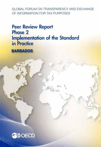 Couverture du livre « Barbados, peer review report phase 2 implementation of the standard in practice ; global forum on transparency and exchange of information for tax purposes » de Ocde aux éditions Ocde