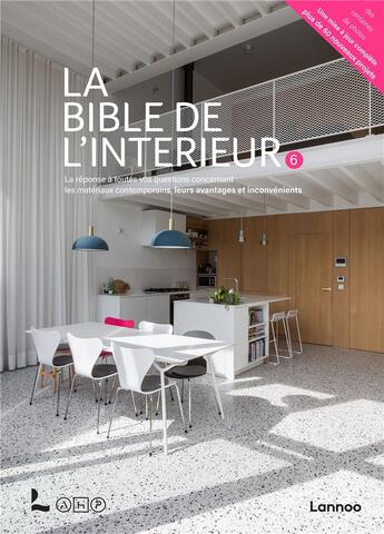 Couverture du livre « La bible de l'intérieur 6 ; la réponse à toutes vos questions concernant les matériaux contemporain, leurs avantages et inconvénients » de  aux éditions Lannoo