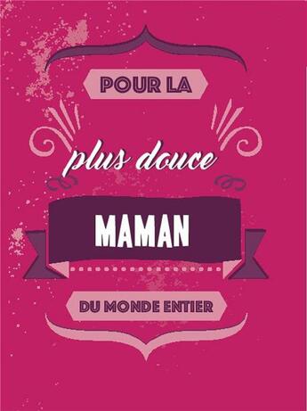 Couverture du livre « Pour la plus douce maman du monde entier » de  aux éditions De Lantaarn