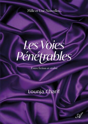 Couverture du livre « Les voies pénétrables : Entre fiction et réalité » de Lounja Charif aux éditions Atramenta