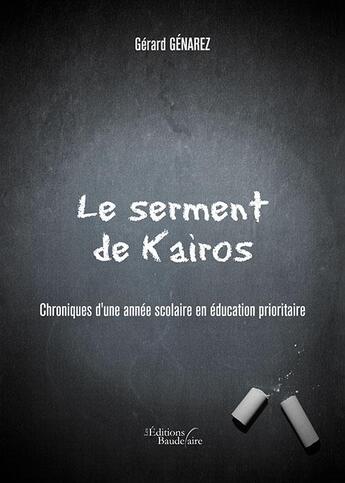 Couverture du livre « Le serment de Kairos ; chroniques d'une année scolaire en éducation prioritaire » de Genarez Gerard aux éditions Baudelaire