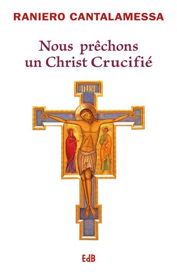 Couverture du livre « Nous prêchons un Christ crucifié » de Raniero Cantalamessa aux éditions Des Beatitudes