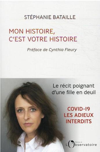 Couverture du livre « Mon histoire, c'est votre histoire : le récit poignant d'une fille en deuil » de Stephanie Bataille aux éditions L'observatoire