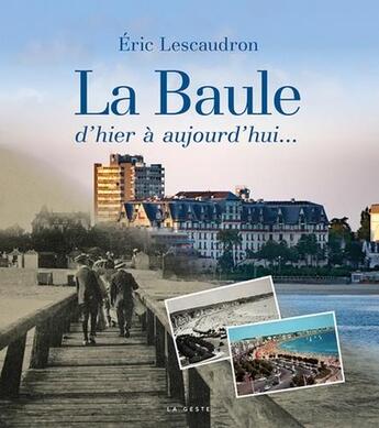 Couverture du livre « Se souvenir de ; la Baule d'hier à aujourd'hui » de Eric Lescaudron aux éditions Geste