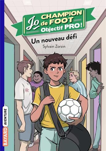 Couverture du livre « Jo, champion de foot Tome 7 : un nouveau défi » de Timothé Le Boucher et Sylvain Zorzin aux éditions Bayard Jeunesse