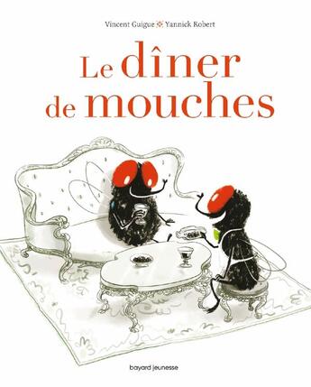 Couverture du livre « Le dîner de mouches » de Vincent Guigue et Yannick Robert aux éditions Bayard Jeunesse