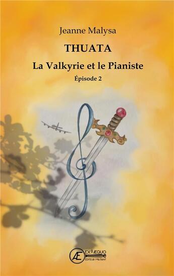 Couverture du livre « La valkyrie et le pianiste t.2 : Thuata » de Jeanne Malysa aux éditions Ex Aequo