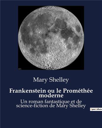 Couverture du livre « Frankenstein ou le Prométhée moderne : Un roman fantastique et de science-fiction de Mary Shelley » de Mary Shelley aux éditions Culturea