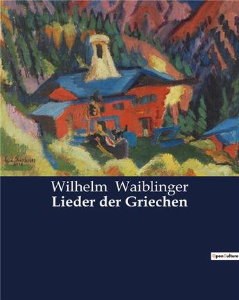 Couverture du livre « Lieder der Griechen » de Waiblinger Wilhelm aux éditions Culturea