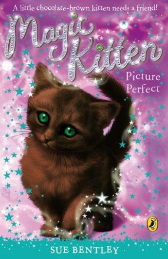 Couverture du livre « Magic Kitten: Picture Perfect » de Sue Bentley aux éditions Penguin Books Ltd Digital