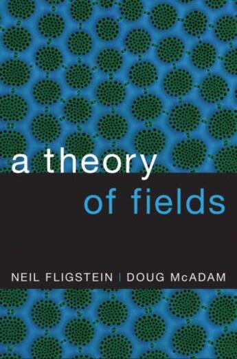 Couverture du livre « A Theory of Fields » de Doug Mcadam aux éditions Oxford University Press Usa