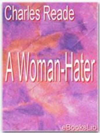Couverture du livre « A Woman-Hater » de Charles Reade aux éditions Ebookslib