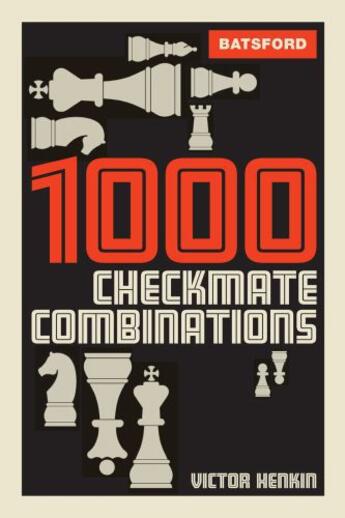 Couverture du livre « 1000 Checkmate Combinations » de Henkin Victor aux éditions Pavilion Books Company Limited