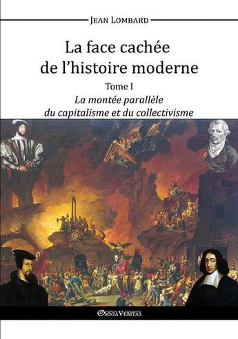 Couverture du livre « La face cachée de l'histoire moderne t.1 ; la montée parallèle du capitalisme et du collectivisme » de Jean Lombard aux éditions Omnia Veritas