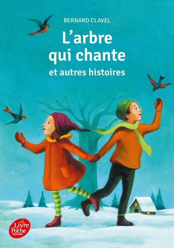 Couverture du livre « L'arbre qui chante et autres histoires » de Bernard Clavel aux éditions Le Livre De Poche Jeunesse