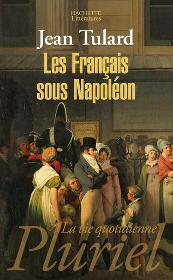 Couverture du livre « Les Français sous Napoléon » de Jean Tulard aux éditions Pluriel