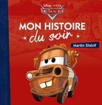 Couverture du livre « Mon histoire du soir : Cars : Martin Shérif » de Disney aux éditions Disney Hachette