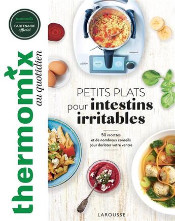 Couverture du livre « Petits plats pour intestins irritables : 50 recettes et de nombreux conseils pour dorloter votre ventre » de Pauline Dubois-Platet aux éditions Larousse