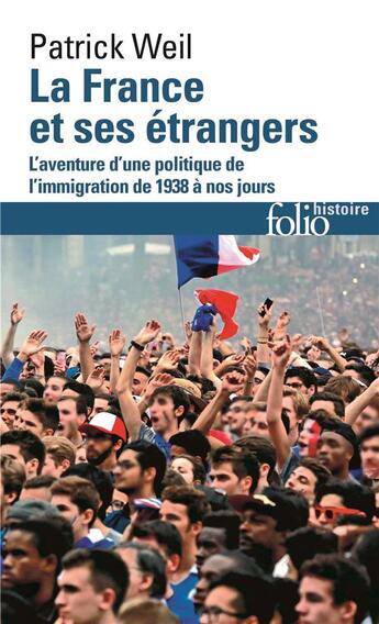 Couverture du livre « La France et ses étrangers : l'aventure d'une politique de l'immigration de 1938 à nos jours » de Patrick Weil aux éditions Folio