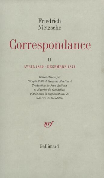 Couverture du livre « Correspondance : Avril 1869 - Décembre 1874 » de Friedrich Nietzsche aux éditions Gallimard