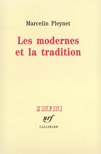 Couverture du livre « Les modernes et la tradition » de Marcelin Pleynet aux éditions Gallimard