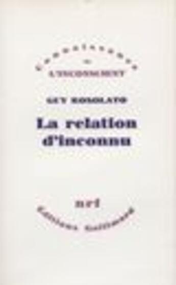 Couverture du livre « La relation d'inconnu » de Guy Rosolato aux éditions Gallimard (patrimoine Numerise)