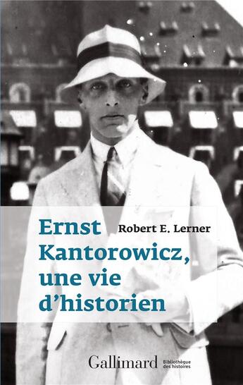 Couverture du livre « Ernst Kantorowicz ; une vie d'historien » de Robert E. Lerner aux éditions Gallimard