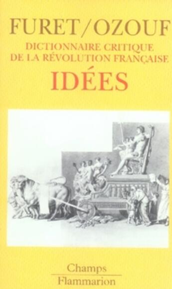 Couverture du livre « Dictionnaire critique de la revolution francaise - t04 - idees » de Furet/Ozouf aux éditions Flammarion