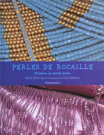 Couverture du livre « Perles De Rocaille ; Creation Et Savoir-Faire » de Astrid Schilling aux éditions Flammarion