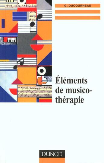 Couverture du livre « Elements de musicotherapie : clinique, technique, formation » de Gerard Ducourneau aux éditions Dunod