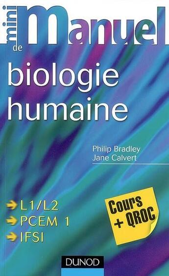 Couverture du livre « Mini manuel de biologie humaine : L1, L2, PCEM1, IFSI » de Bradley/Calvert aux éditions Dunod