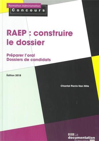 Couverture du livre « RAEP : construire le dossier ; préparer l'oral, dossiers de candidats » de Chantal Perrin-Van Hille aux éditions Documentation Francaise