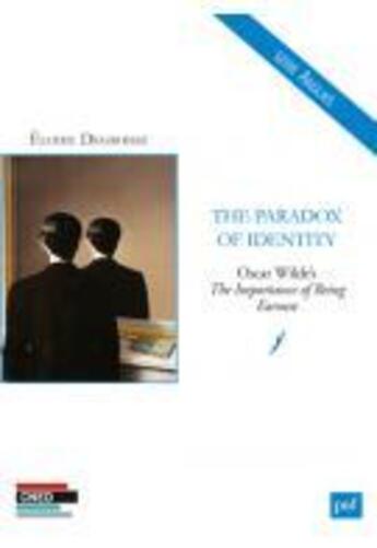 Couverture du livre « The paradox of identity ; Oscar Wilde's the importance of being Earnest » de Elodie Degroisse aux éditions Belin Education