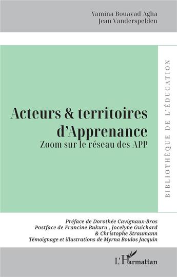 Couverture du livre « Acteurs et territoires d'Apprenance : Zoom sur le réseau des APP » de Yamina Bouayad Agha et Jean Vanderspelden aux éditions L'harmattan