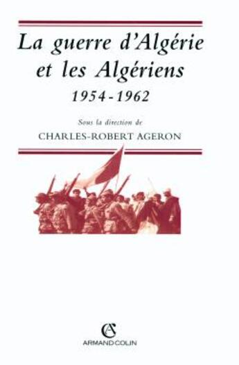 Couverture du livre « La guerre d'Algérie et les Algériens, 1954-1962 » de Ageron C-R. aux éditions Armand Colin