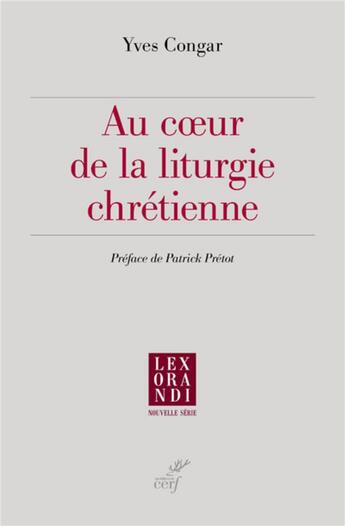 Couverture du livre « Au coeur de la liturgie chrétienne » de Yves Congar aux éditions Cerf