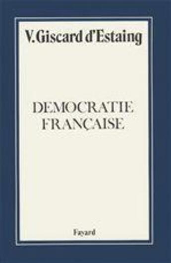 Couverture du livre « Démocratie française » de Valery Giscard D'Estaing aux éditions Fayard