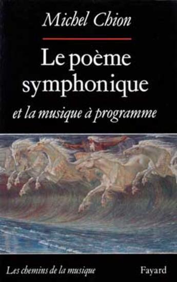 Couverture du livre « Le poeme symphonique et la musique a programme » de Michel Chion aux éditions Fayard