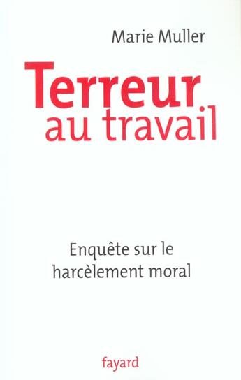 Couverture du livre « Terreur au travail : Enquête sur le harcèlement moral » de Marie Muller aux éditions Fayard