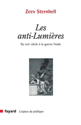 Couverture du livre « Les anti-Lumières ; du XVIII siècle à la guerre froide » de Zeev Sternhell aux éditions Fayard