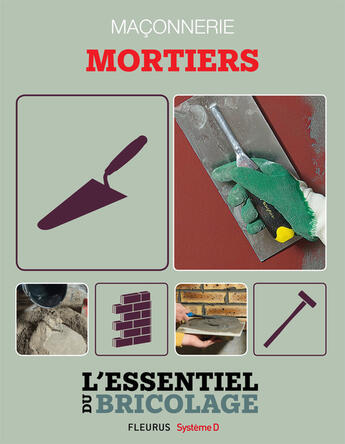 Couverture du livre « Maçonnerie : Mortiers » de Nicolas Vidal et Francois Roebben et Bruno Guillou et Nicolas Sallavuard aux éditions Fleurus