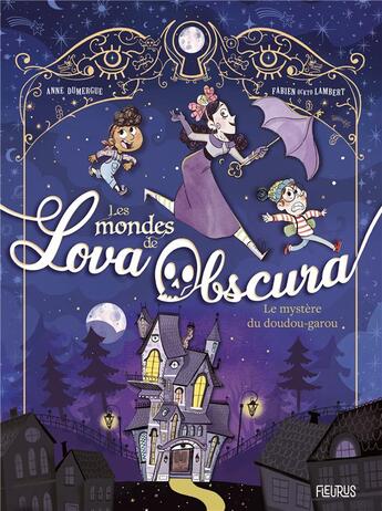 Couverture du livre « Les mondes de Lova Obscura : Le mystère du doudou-garou » de Anne Dumergue et Fabien Ockto-Lambert aux éditions Fleurus