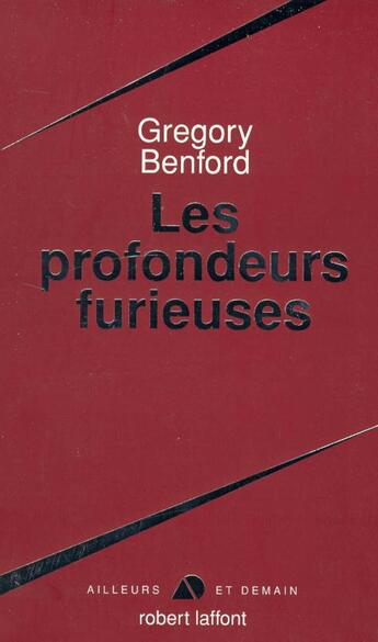 Couverture du livre « Les profondeurs furieuses » de Gregory Benford aux éditions Robert Laffont