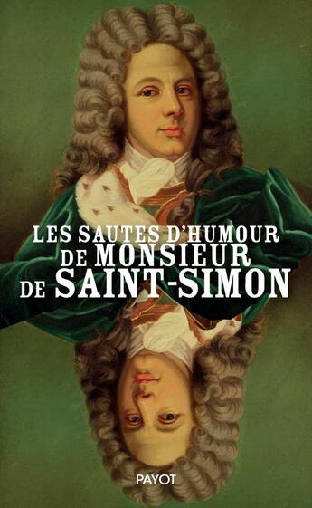 Couverture du livre « Les sautes d'humour de monsieur de Saint-Simon » de Saint-Simon aux éditions Payot
